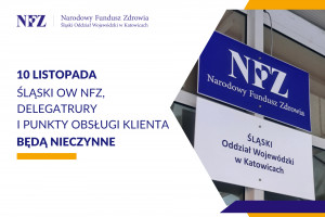 10 listopada 2025 r. Sale Obsługi Klientów Śląskiego OW NFZ będą zamknięte