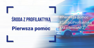 &quot;Środa z profilaktyką&quot; - Pierwsza pomoc