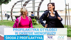 „Środa z profilaktyką” - Profilaktyka otyłości w okresie menopauzy