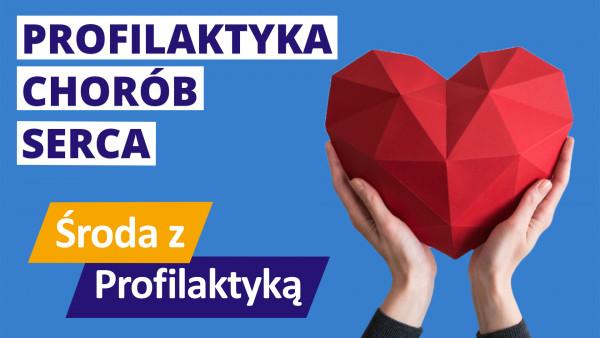 Profilaktyka chorób serca - Środa z Profilaktyką