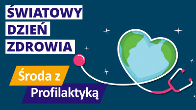 Światowy Dzień Zdrowia - Środa z Profilaktyką