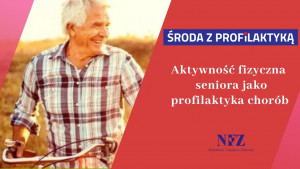 &quot;Środa z profilaktyką&quot; - Dzień Seniora - aktywność fizyczna dla seniora jako profilaktyka chorób