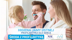 „Środa z profilaktyką” - Higiena jamy ustnej - profilaktyka dla serca