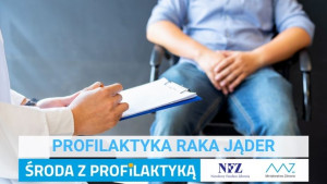 „Środa z profilaktyką” – Profilaktyka raka jąder