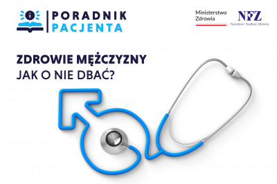Poradnik Pacjenta: Zdrowie mężczyzny – jak o nie dbać?