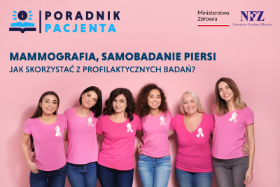 Poradnik Pacjenta: Mammografia, samobadanie piersi. Jak skorzystać z profilaktycznych badań?