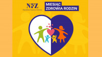 Miesiąc Zdrowia Rodziny z NFZ: Zadbaj o zdrowie swoje i bliskich!